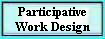 Participative 
 Work Design