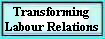 Transforming 
 Labour Relations